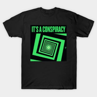 It's A Conspiracy! T-Shirt